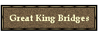 Great King Bridges