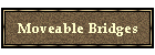 Moveable Bridges