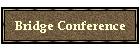 Bridge Conference