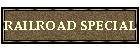 RAILROAD SPECIAL